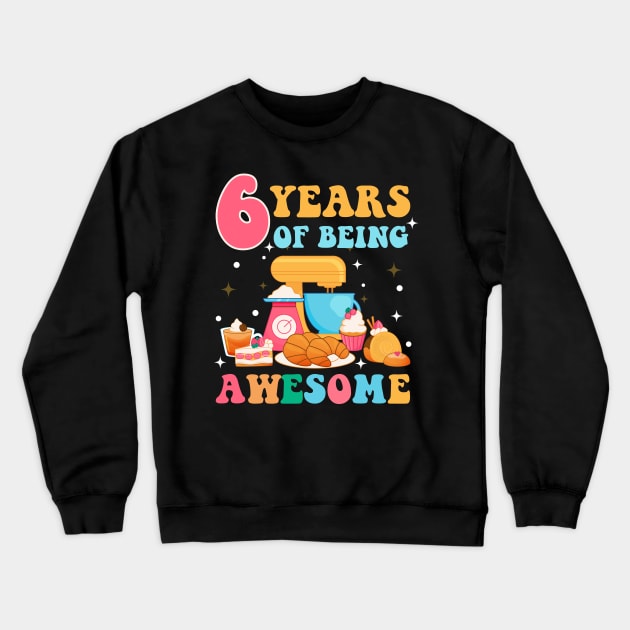 6 Years Of Being Awesome Tee 6th Baking Birthday Gift Leopard Girl Birthday Tee Baking Party Outfit Crewneck Sweatshirt by ttao4164